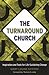 The Turnaround Church: Inspiration and Tools for Life-Sustaining Change