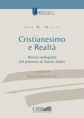 Cristianesimo e Realtà: Novita Teologiche nel Pensiero di Xavier Zubiri (Theologia) (Italian Edition)
