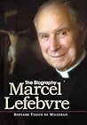 Marcel Lefebvre by Bernard Tissier de Mallerais
