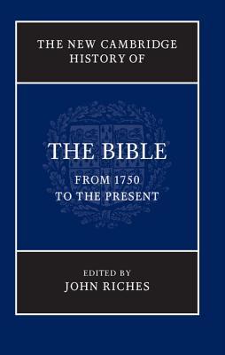 The New Cambridge History of the Bible: Volume 4, From 1750 to the Present (Hardcover)