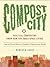 Compost City: Practical Composting Know-How for Small-Space Living