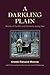 A Darkling Plain: Stories of Conflict and Humanity during War