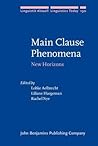 Main Clause Phenomena (Linguistik Aktuell/Linguistics Today) Main Clause Phenomena (Linguistik Aktuell/Linguistics Today)