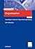 Organisation: Grundlagen moderner Organisationsgestaltung. Mit Fallstudien (German Edition)