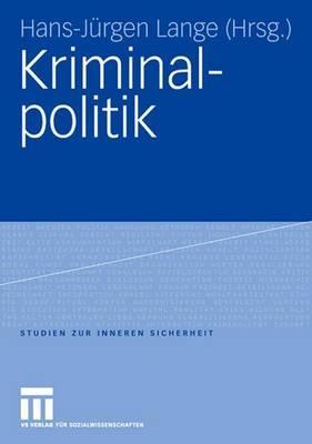 Kriminalpolitik (Studien zur Inneren Sicherheit, 9) (German Edition)