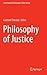 Philosophy of Justice (Contemporary Philosophy: A New Survey, 12)