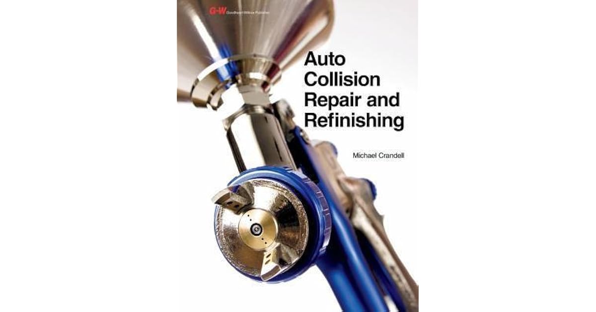 Auto Collision Repair and Refinishing by Michael Crandell