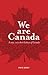 We are Canada