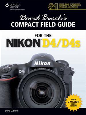 David Busch's Compact Field Guide for the Nikon D4/D4S (David Busch's Digital Photography Guides)