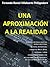 Una aproximación a la realidad.: Cuántica, mecánica, genética, filosofía, Biblia, mitos, leyendas, y otros conocimientos incompletos de la información y del lenguaje del universo. (Spanish Edition)