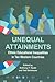 Unequal Attainments: Ethnic educational inequalities in ten Western countries (Proceedings of the British Academy: Themed volumes of essays in the humanities and social sciences, 196)
