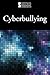 Cyber bullying (Introducing Issues with Opposing Viewpoints)