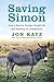 Saving Simon: How a Rescue Donkey Taught Me the Meaning of Compassion (Thorndike Press Large Print Nonfiction Series)