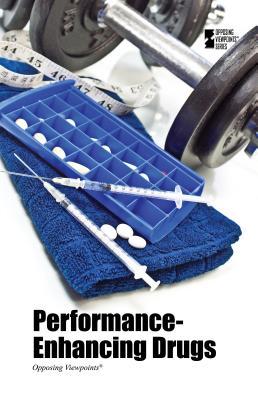 Performance-Enhancing Drugs (Opposing Viewpoints)