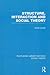 Structure, Interaction and Social Theory (RLE Social Theory) (Routledge Library Editions: Social Theory)