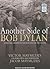 Another Side of Bob Dylan: A Personal History on the Road and Off the Tracks