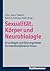 Sexualitat, Korper Und Neurobiologie: Grundlagen Und Storungsbilder Im Interdisziplinaren Fokus (German Edition)
