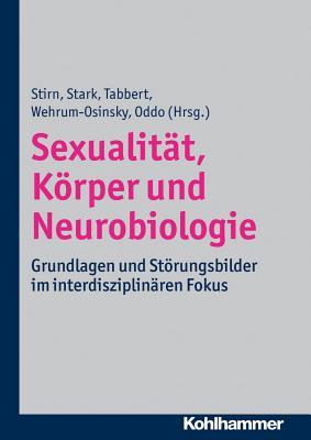 Sexualitat, Korper Und Neurobiologie: Grundlagen Und Storungsbilder Im Interdisziplinaren Fokus (German Edition)