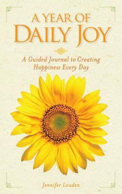 A Year of Daily Joy: A Guided Journal to Creating Happiness Every Day (Diary)