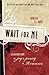 Wait for Me: Rediscovering the Joy of Purity in Romance