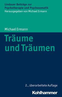 Träume und Träumen (Lindauer Beitrage Zur Psychotherapie Und Psychosomatik) (German Edition)