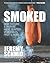 Smoked: How to Cure & Prepare Meat, Seafood, Vegetables, Fruit & More