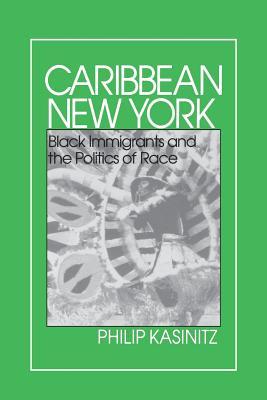 Caribbean New York: Black Immigrants and the Politics of Race (The Anthropology of Contemporary Issues)