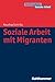 Soziale Arbeit mit Migranten (Handlungsfelder Sozialer Arbeit) (German Edition)