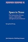 Space in Tense (Linguistik Aktuell/Linguistics Today) Space in Tense (Linguistik Aktuell/Linguistics Today)