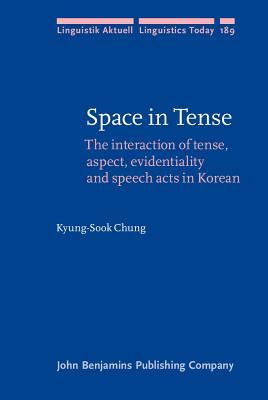 Space in Tense (Linguistik Aktuell/Linguistics Today)