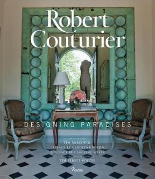 Robert Couturier: Designing Paradises (Hardcover)