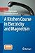 A Kitchen Course in Electricity and Magnetism