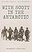Eyewitness Accounts With Scott in the Antarctic