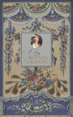 A Day with Marie Antoinette (Hardcover)