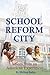 School Reform City: Voices ...