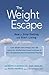 The Weight Escape: How to Stop Dieting and Start Living