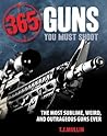 365 Guns You Must Shoot by T.J. Mullin