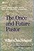 The Once and Future Pastor: The Changing Role of Religious Leaders (Once and Future Church Series)