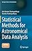 Statistical Methods for Astronomical Data Analysis (Springer Series in Astrostatistics, 3)