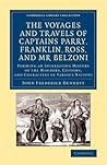 The Voyages and Travels of Captains Parry, Franklin, Ross, and Mr Belzoni: Forming an Interesting History of the Manners, Customs, and Characters of ... Library Collection - Polar Exploration)