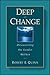 Deep Change: Discovering the Leader Within