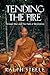 Tending the Fire: Through War and the Path of Meditation