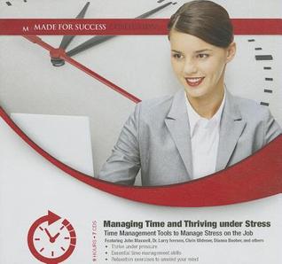 Managing Time and Thriving Under Stress