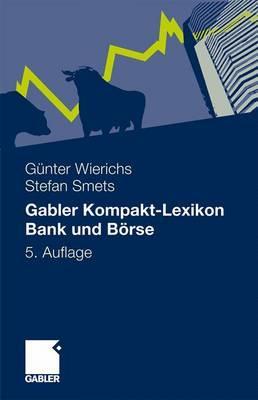 Gabler Kompakt-Lexikon Bank und Börse: 2.000 Begriffe nachschlagen, verstehen, anwenden (German Edition)
