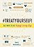 Treat Yourself!: 365 Ways to Be Happy Every Day