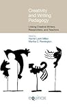 Creativity and Writing Pedagogy: Linking Creative Writers, Researchers, and Teachers (Frameworks for Writing)