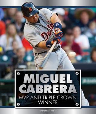 Miguel Cabrera: MVP and Triple Crown Winner (Today's MVPs and Champions)