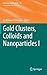 Gold Clusters, Colloids and Nanoparticles I (Structure and Bonding, 161)