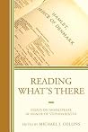 Reading What's There: Essays on Shakespeare in Honor of Stephen Booth