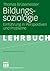 Bildungssoziologie: Einführung in Perspektiven und Probleme (Soziologische Theorie) (German Edition)